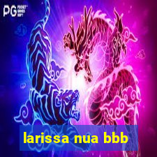 larissa nua bbb